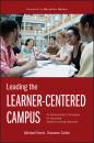 Скачать Leading the Learner-Centered Campus. An Administrator's Framework for Improving Student Learning Outcomes - Michael  Harris
