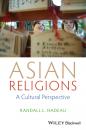 Скачать Asian Religions. A Cultural Perspective - Randall L. Nadeau