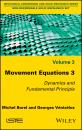 Скачать Movement Equations 3. Dynamics and Fundamental Principle - Michel  Borel