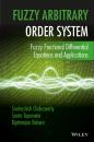 Скачать Fuzzy Arbitrary Order System. Fuzzy Fractional Differential Equations and Applications - Snehashish  Chakraverty