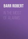 Скачать In the Midst of Alarms - Barr Robert