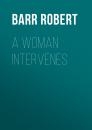 Скачать A Woman Intervenes - Barr Robert