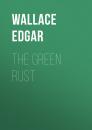 Скачать The Green Rust - Wallace Edgar