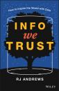Скачать Info We Trust. How to Inspire the World with Data - RJ Andrews