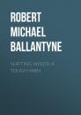 Скачать Shifting Winds: A Tough Yarn - Robert Michael Ballantyne