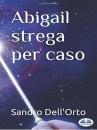 Скачать Abigail Strega Per Caso - Sandro Dell'Orto