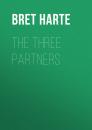 Скачать The Three Partners - Bret Harte