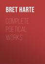 Скачать Complete Poetical Works - Bret Harte