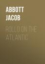 Скачать Rollo on the Atlantic - Abbott Jacob