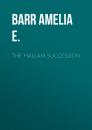 Скачать The Hallam Succession - Barr Amelia E.