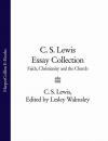 Скачать C. S. Lewis Essay Collection: Faith, Christianity and the Church - C. S. Lewis
