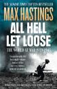 Скачать All Hell Let Loose: The World at War 1939-1945 - Max  Hastings