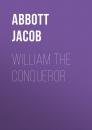 Скачать William the Conqueror - Abbott Jacob