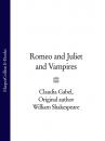 Скачать Romeo and Juliet and Vampires - Claudia  Gabel