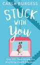 Скачать Stuck with You: the perfect feel-good romantic comedy! - Carla  Burgess