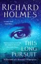 Скачать This Long Pursuit: Reflections of a Romantic Biographer - Richard  Holmes