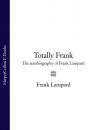 Скачать Totally Frank: The Autobiography of Frank Lampard - Frank  Lampard