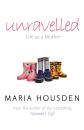 Скачать Unravelled: Life as a Mother - Maria  Housden