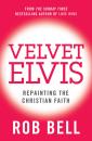 Скачать Velvet Elvis: Repainting the Christian Faith - Rob  Bell