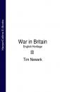 Скачать War in Britain: English Heritage - Tim  Newark