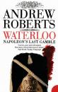Скачать Waterloo: Napoleon's Last Gamble - Andrew  Roberts