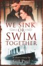 Скачать We Sink or Swim Together: An eShort love story - Gill  Paul