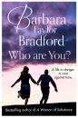 Скачать Who Are You?: A life in danger. A race against time. - Barbara Taylor Bradford