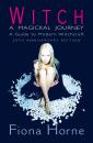 Скачать Witch: a Magickal Journey: A Guide to Modern Witchcraft - Fiona  Horne
