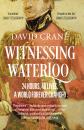 Скачать Witnessing Waterloo: 24 Hours, 48 Lives, A World Forever Changed - David  Crane