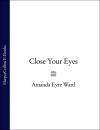Скачать Close Your Eyes - Amanda Eyre Ward