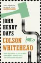 Скачать John Henry Days - Colson  Whitehead