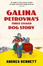 Скачать Galina Petrovna’s Three-Legged Dog Story - Andrea  Bennett