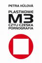Скачать Plastikowe M3, czyli czeska pornografia - Petra Hulova