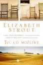 Скачать To, co możliwe - Elizabeth  Strout