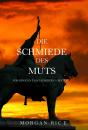 Скачать Die Schmiede Des Muts  - Морган Райс