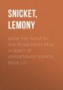 Скачать Book the Twelfth - the Penultimate Peril (A Series of Unfortunate Events, Book 12) - Lemony  Snicket
