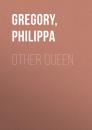 Скачать Other Queen - Philippa  Gregory