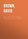 Скачать Negotiating - David  Brown