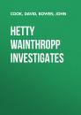 Скачать Hetty Wainthropp Investigates - John  Bowen