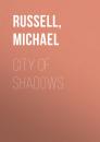 Скачать City of Shadows - Michael  Russell