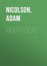 Скачать Mighty Dead - Adam  Nicolson