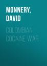 Скачать Colombian Cocaine War - David  Monnery