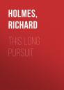 Скачать This Long Pursuit - Richard  Holmes