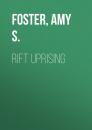 Скачать Rift Uprising - Amy S.  Foster