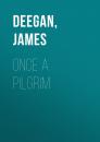 Скачать Once A Pilgrim - James  Deegan