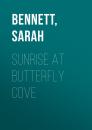 Скачать Sunrise at Butterfly Cove - Sarah  Bennett