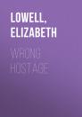 Скачать Wrong Hostage - Elizabeth  Lowell