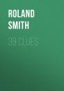 Скачать 39 Clues - Roland  Smith