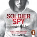 Скачать Soldier Spy - Tom  Marcus