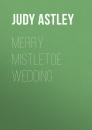 Скачать Merry Mistletoe Wedding - Judy  Astley